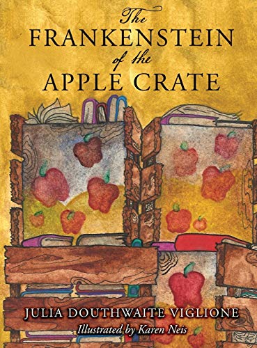Stock image for The Frankenstein of the Apple Crate: A Possibly True Story of the Monster's Origins (Honey Girl Books) for sale by Books From California