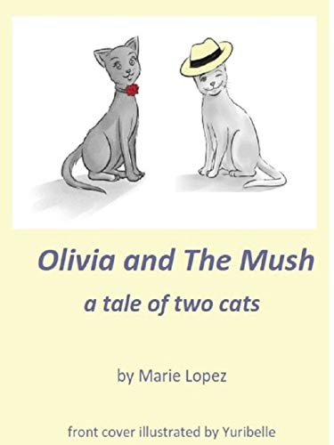 Stock image for Olivia and The Mush: a tale of two cats for sale by Lucky's Textbooks