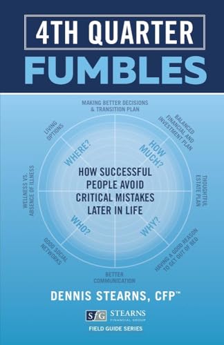 Beispielbild fr Fourth Quarter Fumbles: How Successful People Avoid Critical Mistakes Later in Life (2) (Stearns Financial Group Field Guide Series) zum Verkauf von BooksRun