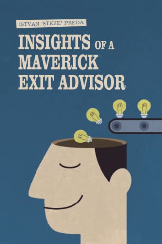 Beispielbild fr Insights of a Maverick Exit Advisor: The diary of 12 years of investment banking in Central Europe and the United States zum Verkauf von ThriftBooks-Atlanta