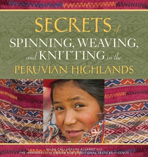 Beispielbild fr Secrets of Spinning, Weaving, and Knitting in the Peruvian Highlands zum Verkauf von Ergodebooks