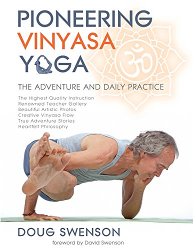 Beispielbild fr Pioneering Vinyasa Yoga: The Adventure and Daily Practice zum Verkauf von SecondSale