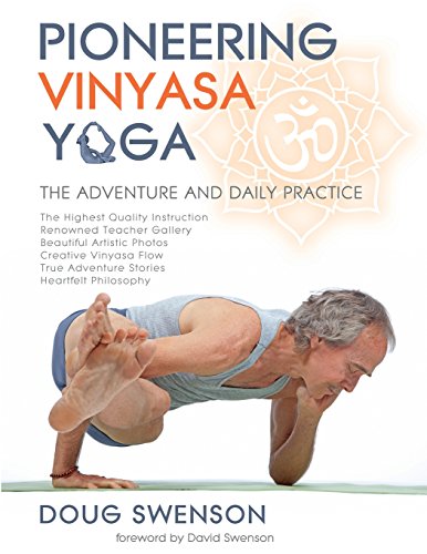 9780998459318: Pioneering Vinyasa Yoga: The Adventure and Daily Practice