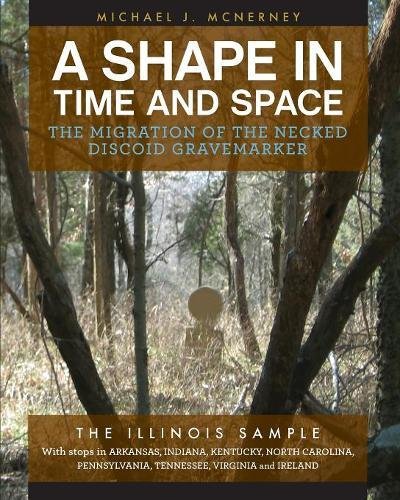 Stock image for A Shape in Time and Space: The Migration of the Necked Discoid Gravemarker-The Illinois Sample for sale by Emily's Books