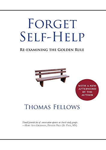 Stock image for Forget Self-Help : Re-Examining the Golden Rule for sale by Better World Books