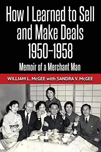 Stock image for How I Learned To Sell and Make Deals, 1950-1958: Memoir of a Merchant Man for sale by THE SAINT BOOKSTORE