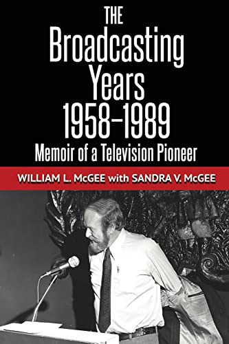 9780998463537: The Broadcasting Years, 1958-1989: Memoir of a Television Pioneer