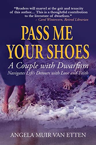 Stock image for Pass Me Your Shoes: A Couple with Dwarfism Navigates Life's Detours with Love and Faith for sale by WorldofBooks