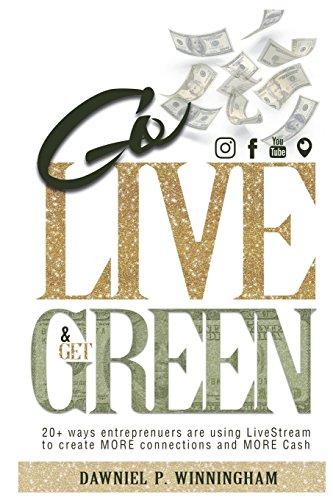 Stock image for Go Live and Get Green: 20+ Ways Entrepreneurs are Using LiveStream to Create More Connections and More Cash for sale by Lucky's Textbooks
