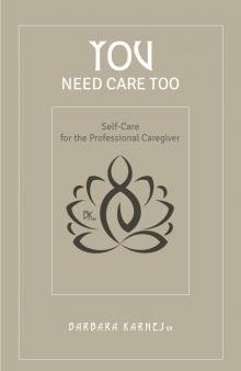 Stock image for You Need Care Too: Self Care For The Professional Caregiver for sale by Big River Books