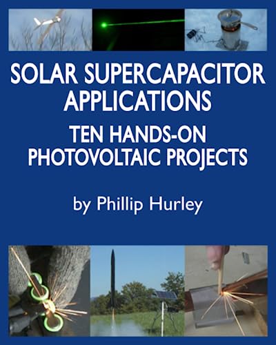 Stock image for Solar Supercapacitor Applications : Ten Hands-On Photovoltaic Projects for sale by Better World Books: West