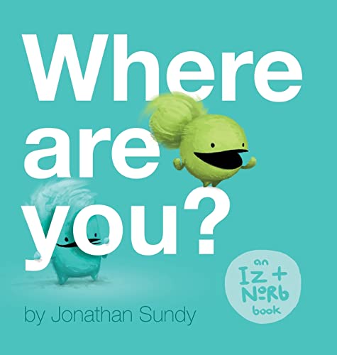 Stock image for Where Are You?: An Iz and Norb Children's Book for sale by Front Cover Books