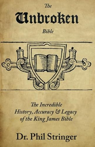 Beispielbild fr The Unbroken Bible: The Incredible History, Accuracy Legacy of the King James Bible zum Verkauf von Goodwill San Antonio