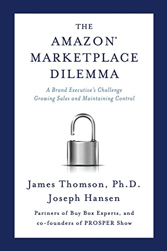 9780998484600: Amazon Marketplace Dilemma: A Brand Executive's Challenge Growing Sales and Maintaining Control