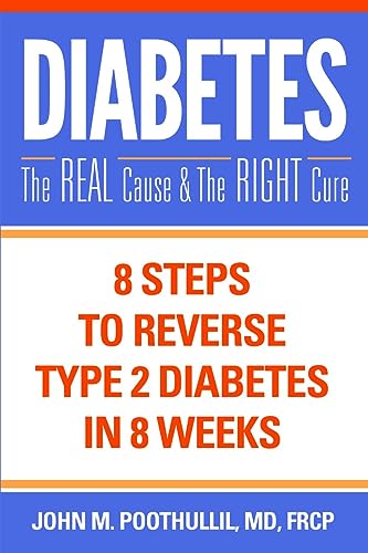 

Diabetes : The REAL Cause and the RIGHT Cure: 8 Steps to Reverse Type 2 Diabetes in 8 Weeks