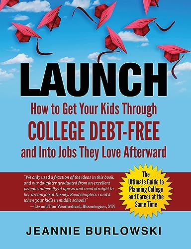 Stock image for LAUNCH: How to Get Your Kids Through College Debt-Free and Into Jobs They Love Afterward for sale by HPB-Ruby