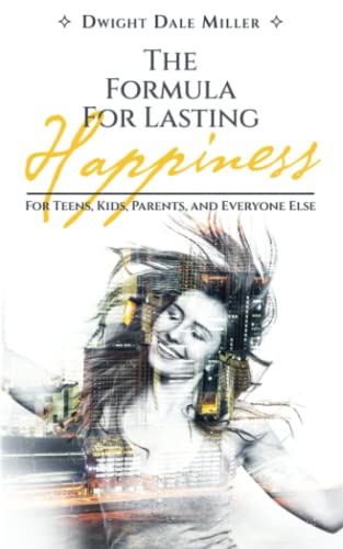 Beispielbild fr The Formula For Lasting Happiness: For Teens, Kids, Parents, and Everyone Else zum Verkauf von GF Books, Inc.