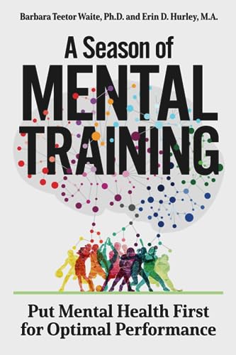 Beispielbild fr A Season of MENTAL TRAINING: Put Mental Health First for Optimal Performance zum Verkauf von GF Books, Inc.