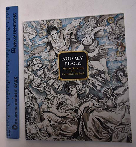 Stock image for Audrey Flack: Master Drawings from Crivelli to Pollock for sale by ANARTIST