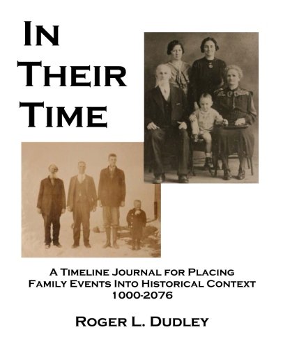 Beispielbild fr In Their Time: A Timeline Journal for Placing Family Events into Historical Context 1000-2076 zum Verkauf von GF Books, Inc.