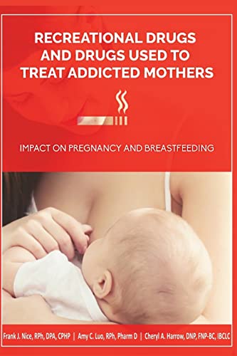 Stock image for Recreational Drugs and Drugs Used to Treat Addicted Mothers:: Impact on Pregnancy and Breastfeeding for sale by Save With Sam