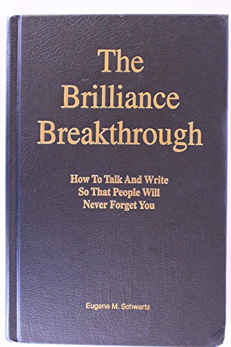 9780998503516: The Brilliance Breakthrough: How to Talk and Write So That People Will Never Forget You