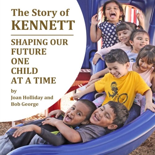 Stock image for The Story Of Kennett: Shaping Our Future One Child at a Time for sale by SecondSale