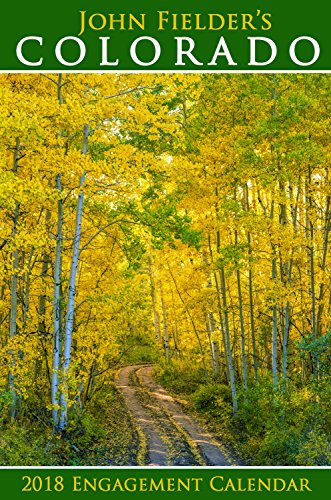 Stock image for John Fielder's 2018 Colorado Scenic Engagement Calendar for sale by FCD Books & More