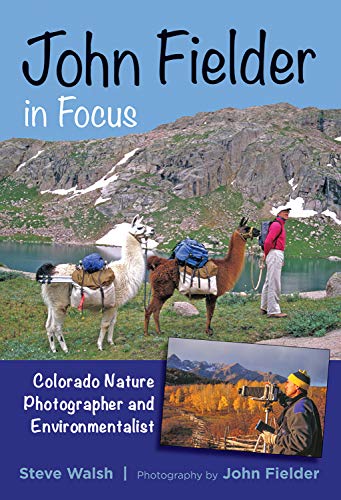 Beispielbild fr John Fielder in Focus: Colorado Nature Photographer and Environmentalist zum Verkauf von Revaluation Books