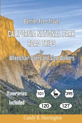 9780998510385: Barrier-Free Travel California National Park Road Trips: For Wheelchair-Users and Slow Walkers