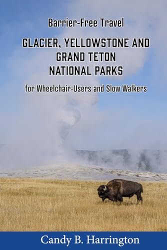 Stock image for Barrier-Free Travel: Glacier, Yellowstone and Grand Teton National Parks: for Wheelchair-Users and Slow Walkers for sale by Books Unplugged