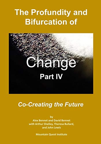 Stock image for The Profundity and Bifurcation of Change Part IV: Co-Creating the Future for sale by Irish Booksellers