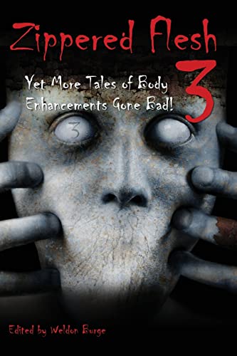 Beispielbild fr Zippered Flesh 3: Yet More Tales of Body Enhancements Gone Bad! (The Zippered Flesh Trilogy) zum Verkauf von Lucky's Textbooks