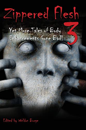 Stock image for Zippered Flesh 3: Yet More Tales of Body Enhancements Gone Bad! (The Zippered Flesh Trilogy) for sale by Lucky's Textbooks