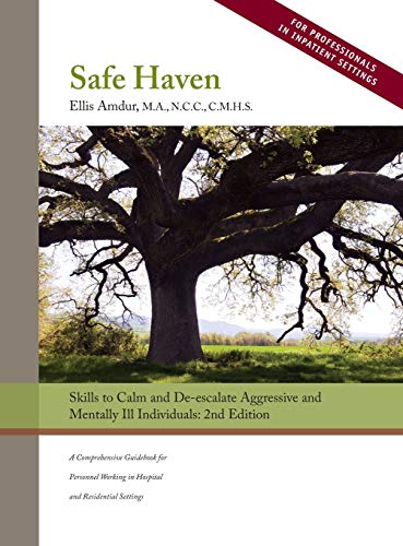 9780998522487: Safe Haven: Skills to Calm and De-escalate Aggressive and Mentally Ill Individuals