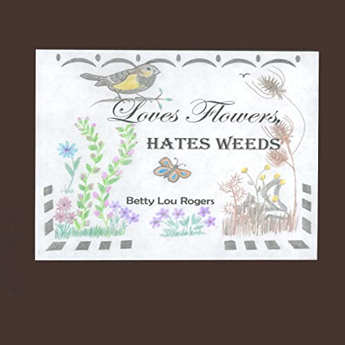 Imagen de archivo de Loves Flowers Hates Weeds a la venta por THE SAINT BOOKSTORE