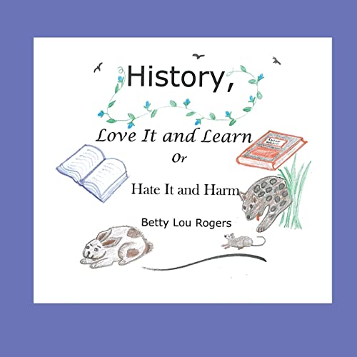 Stock image for History, Love It and Learn or Hate It and Harm for sale by Lucky's Textbooks