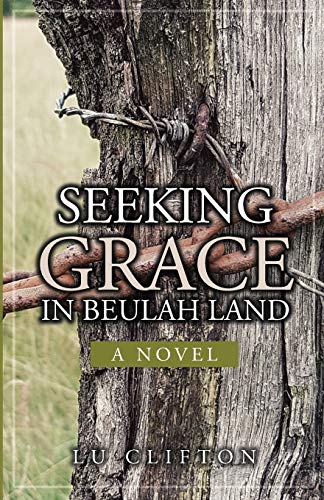 Beispielbild fr Seeking Grace in Beulah Land: A Novel zum Verkauf von Archives Books inc.