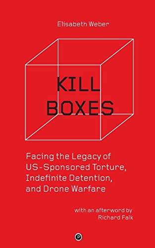 Stock image for Kill Boxes: Facing the Legacy of US-Sponsored Torture, Indefinite Detention, and Drone Warfare for sale by SecondSale