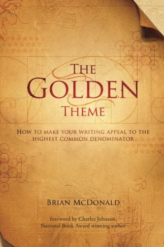 Imagen de archivo de The Golden Theme: How to Make Your Writing Appeal to the Highest Common Denominator a la venta por ThriftBooks-Atlanta