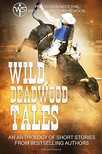 Stock image for Wild Deadwood Tales: Proceeds Benefit The Western Sports Foundation for sale by GF Books, Inc.