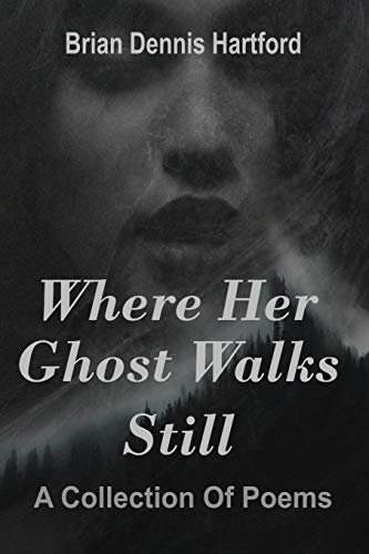 Imagen de archivo de Where Her Ghost Walks Still: A Collection of Poems a la venta por Lucky's Textbooks