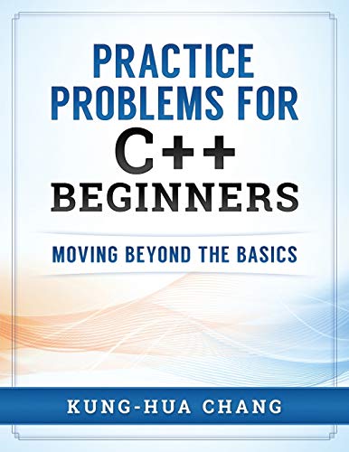Beispielbild fr Practice Problems for C++ Beginners: Moving Beyond the Basics zum Verkauf von BooksRun