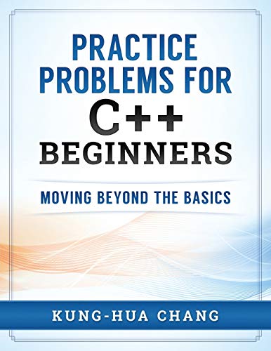 Imagen de archivo de Practice Problems for C++ Beginners: Moving Beyond the Basics a la venta por Goodwill Books