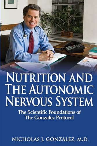 9780998546018: Nutrition and the Autonomic Nervous System: The Scientific Foundations of the Gonzalez Protocol