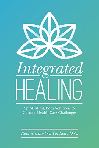 Imagen de archivo de Integrated Healing: Spirit, Mind, Body Solutions to Chronic Health Care Challenges a la venta por ThriftBooks-Dallas