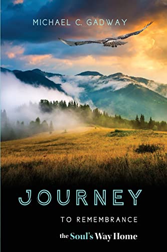 Imagen de archivo de Journey to Remembrance: The Soul's Way Home a la venta por GreatBookPrices