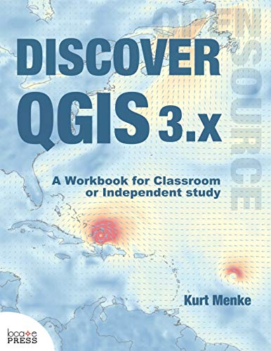 9780998547763: Discover QGIS 3.x: A Workbook for Classroom or Independent Study
