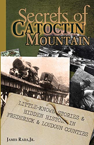 Beispielbild fr Secrets of Catoctin Mountain: Little-Known Stories & Hidden History of Frederick & Loudoun Counties zum Verkauf von Wonder Book