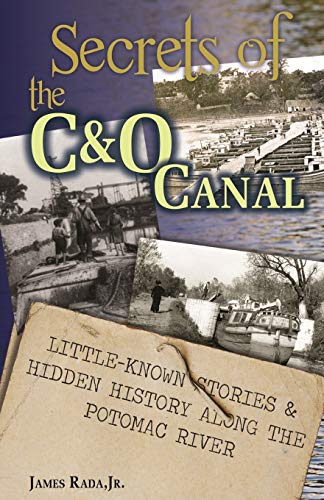 Beispielbild fr Secrets of the C&O Canal: Little-Known Stories & Hidden History Along the Potomac River zum Verkauf von Half Price Books Inc.